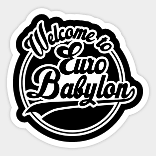 Welcome to Euro Babylon Sticker